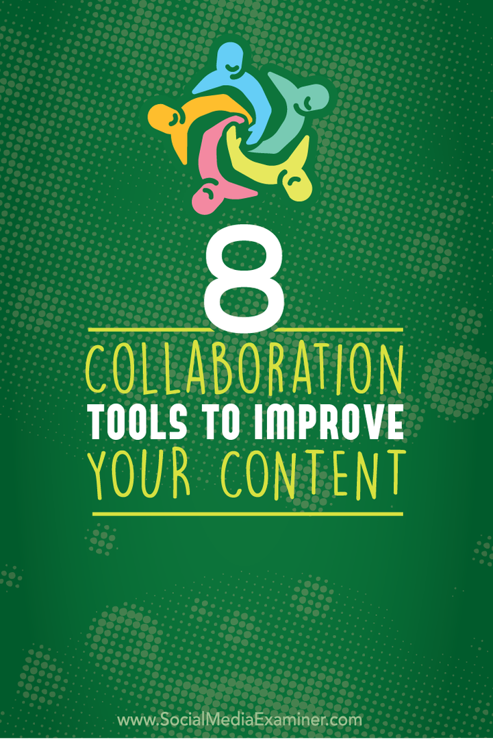 8 orodij za sodelovanje za izboljšanje vaše vsebine: Social Media Examiner