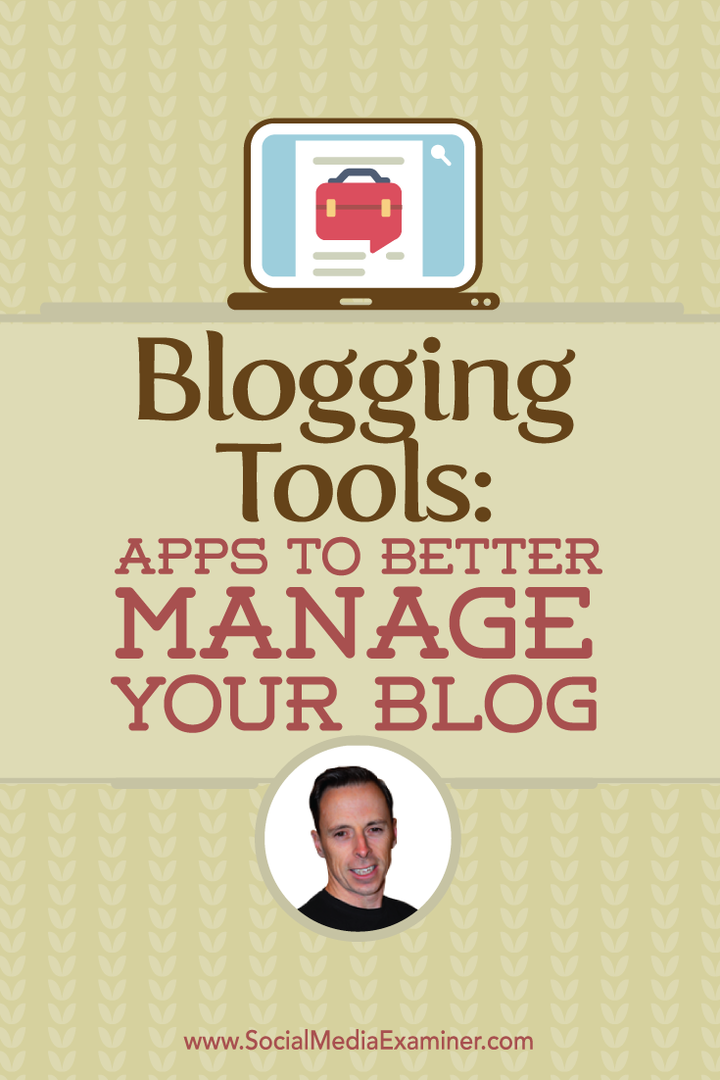 Blogging Tools: Aplikacije za boljše upravljanje vašega spletnega dnevnika: Social Media Examiner