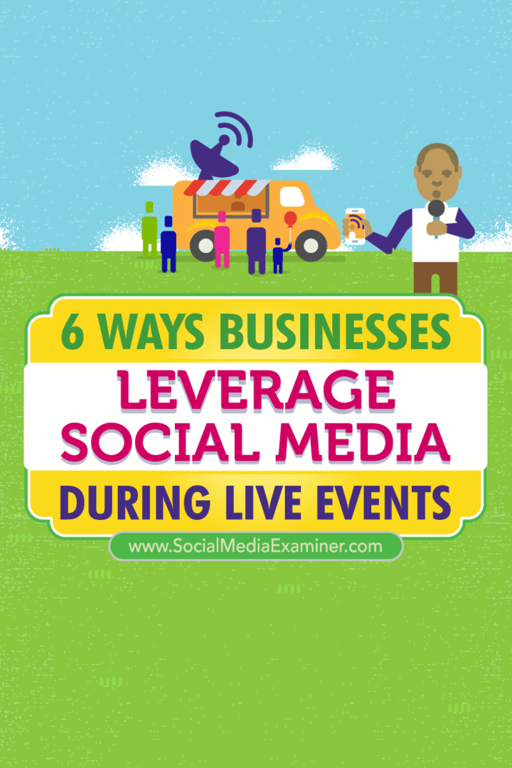 6 načinov, kako podjetja izkoristijo socialne medije med dogodki v živo: Izpraševalec socialnih medijev