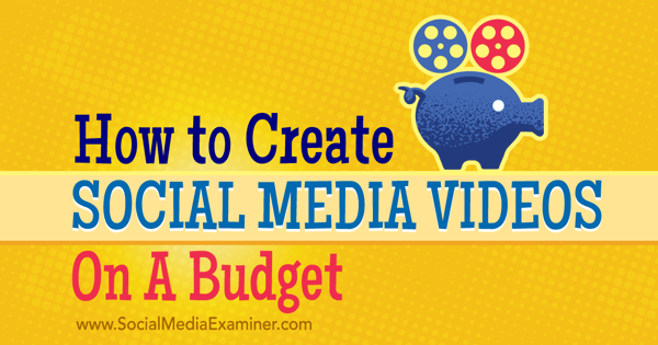 ustvarjati in promovirati proračunske videoposnetke v družabnih medijih