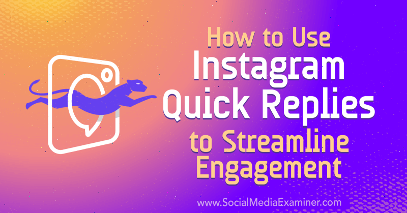 Kako uporabiti hitre odgovore na Instagram za poenostavitev sodelovanja Jenn Herman na Social Media Examiner.