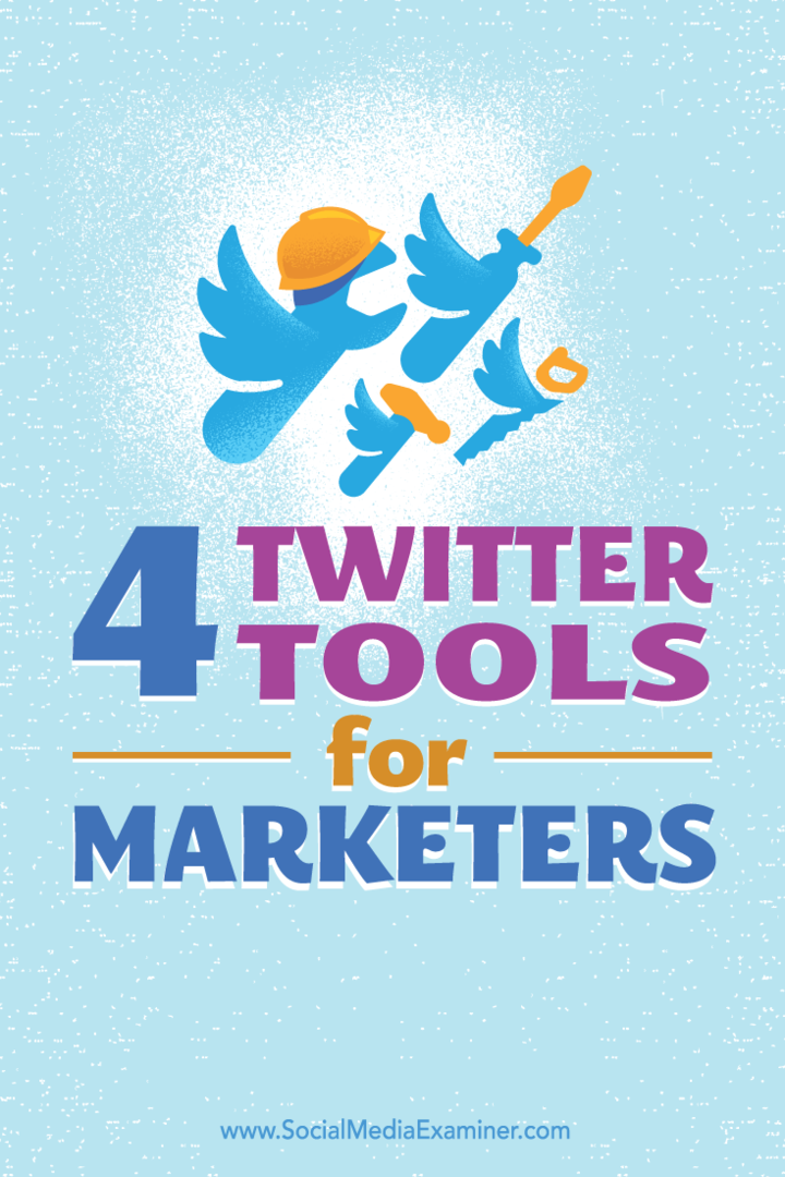 Nasveti o štirih orodjih za lažjo vzpostavitev in vzdrževanje prisotnosti na Twitterju.