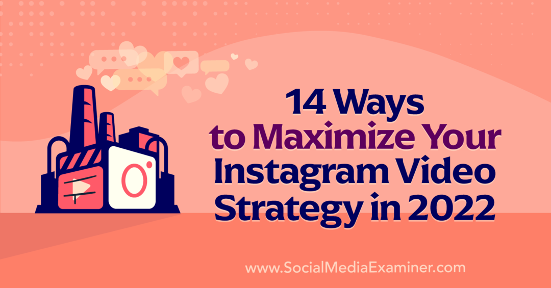 14 načinov za maksimiranje vaše video strategije na Instagramu leta 2022 avtorja Anne Sonnenberg na Social Media Examiner.