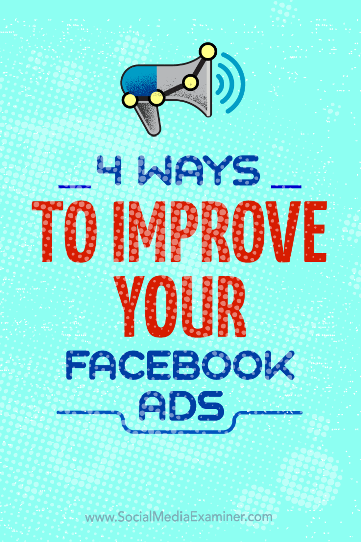 Nasveti o štirih načinih, kako lahko izboljšate svoje oglaševalske kampanje na Facebooku.