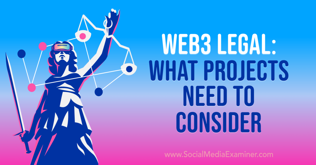 Web3 Legal: Katere projekte je treba upoštevati - Social Media Examiner