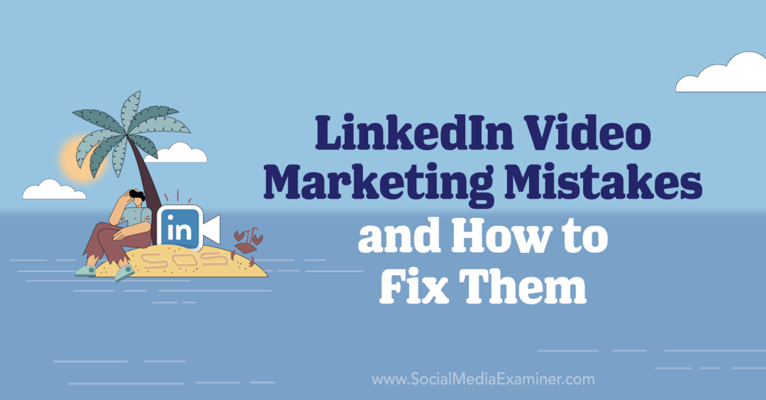 4 Napake v video marketingu LinkedIn in kako jih odpraviti: preizkuševalec družbenih medijev
