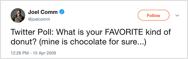 Joel Comm je svojim sledilcem na Twitterju zastavil vprašanje: Katera je vaša najljubša vrsta krofov? Moja je zagotovo čokolada. Tweet se je pojavil 15. aprila 2009.