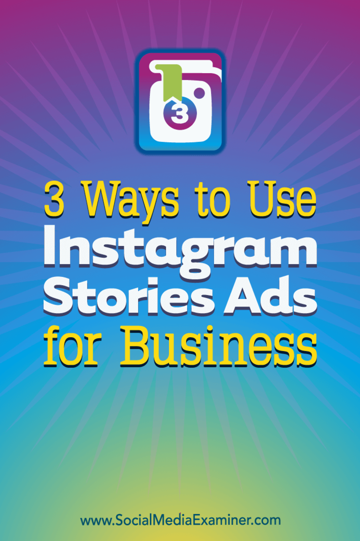 3 načini za uporabo Instagram Stories Ads for Business avtorice Ana Gotter v programu Social Media Examiner.