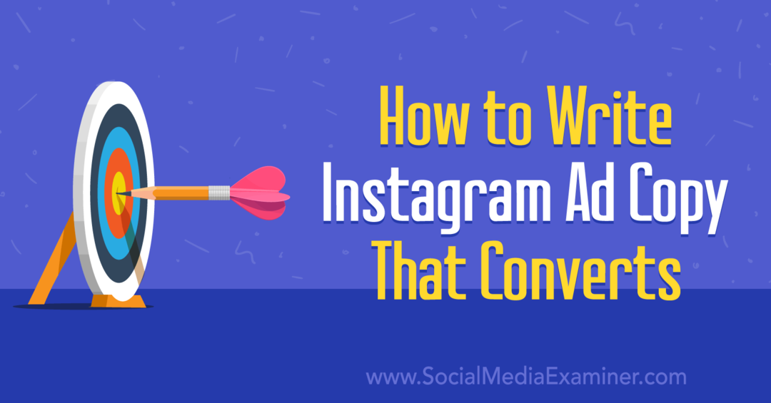 Kako napisati Instagram Ad Copy, ki pretvarja: Social Media Examiner