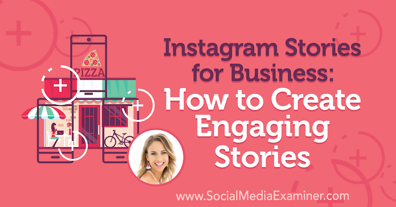 Instagram Stories for Business: Kako ustvariti privlačne zgodbe z vpogledi Alex Beadon v Podcast Social Media Marketing.