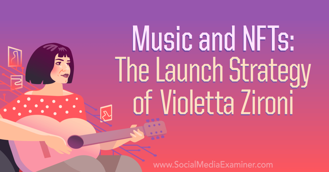 Glasba in NFT: strategija zagona Violette Zironi, avtor Social Media Examiner