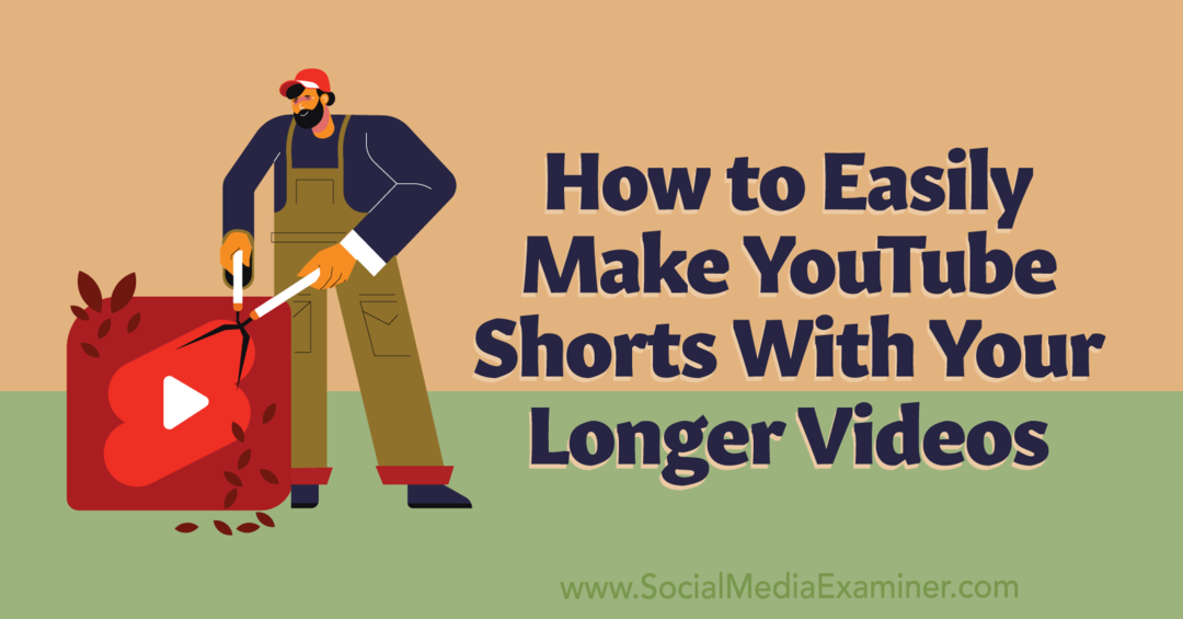 Kako preprosto ustvariti kratke videoposnetke YouTube z daljšimi videoposnetki: Social Media Examiner