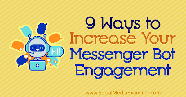 9 načinov, kako povečati svojo angažiranost v programu Messenger, avtor Jonas van de Poel v programu Social Media Examiner.