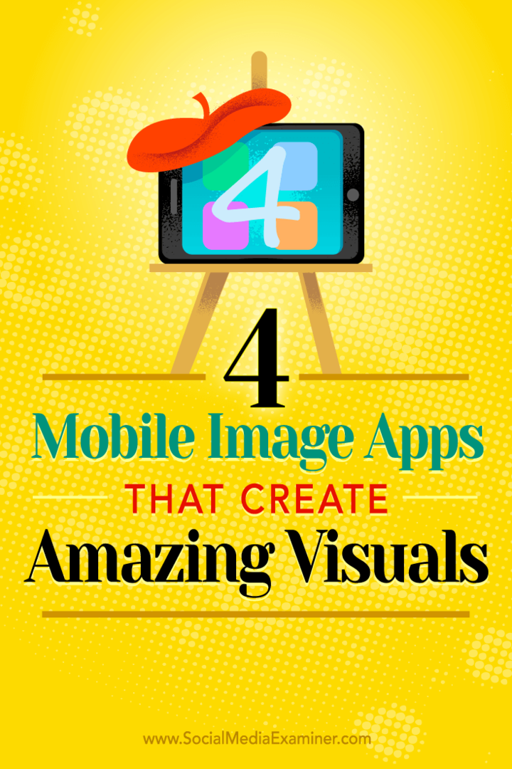 4 mobilne slikovne aplikacije, ki ustvarjajo neverjetne vizualne elemente: Social Media Examiner