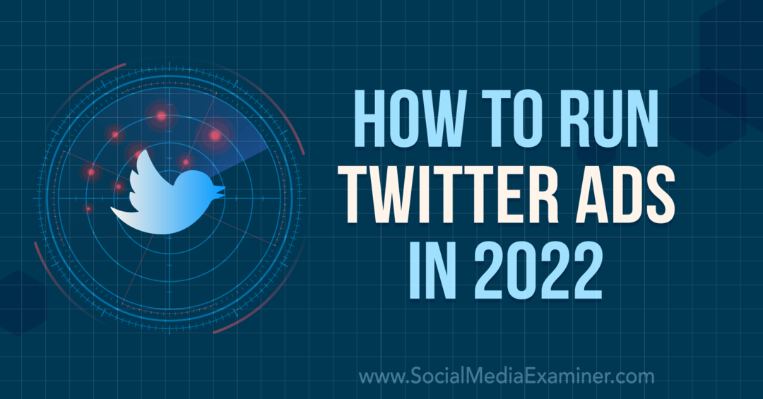 Kako prikazovati oglase na Twitterju leta 2022: Social Media Examiner