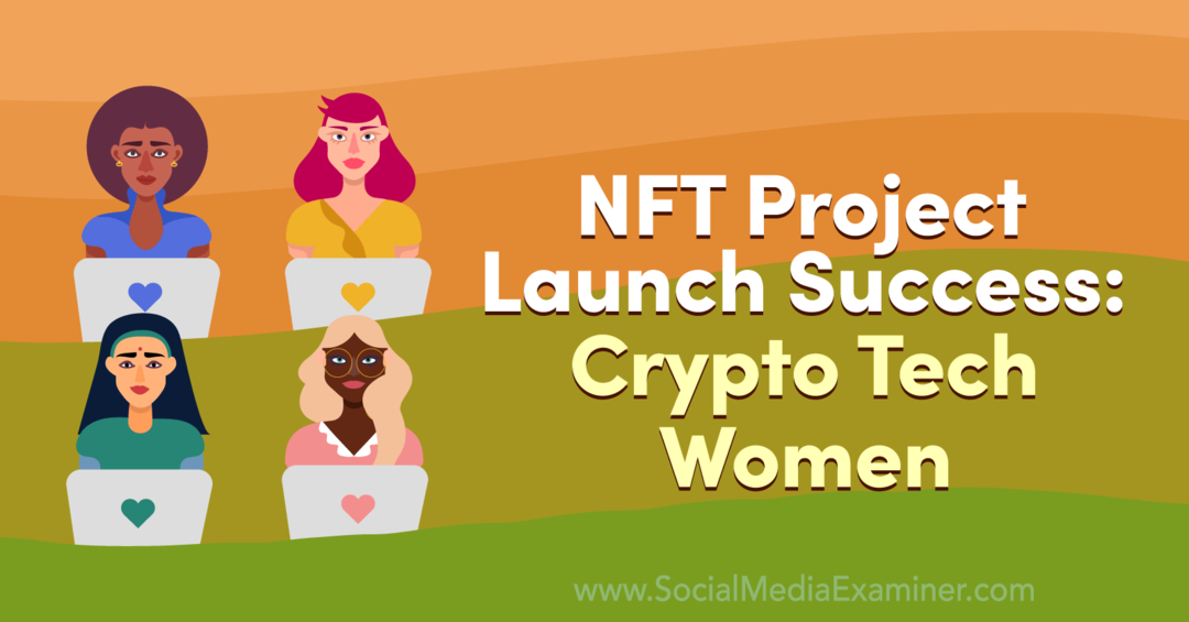 Uspešen zagon projekta NFT: Crypto Tech Women-Social Media Examiner
