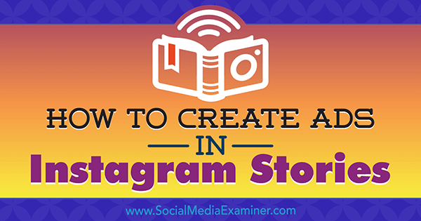 Kako ustvariti oglase v Instagram Stories: Vaš vodnik po Instagram Stories Ads Roberta Kataija na Social Media Examiner.