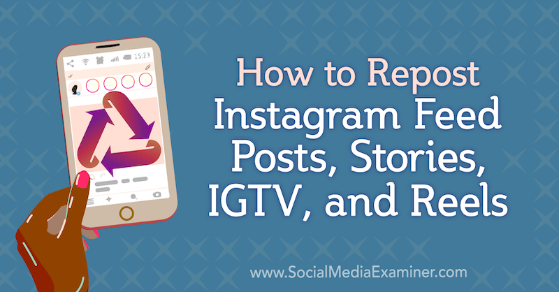 Kako objaviti objave, zgodbe, IGTV in kolute v Instagramu, avtor Jenn Herman na Social Media Examiner.