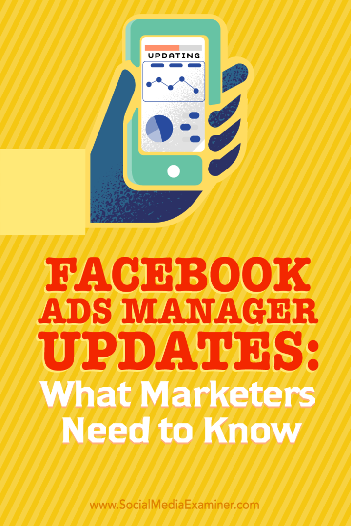 Nasveti o tem, kaj morajo tržniki vedeti o izkoriščanju novih posodobitev za Facebook Ads Manager.