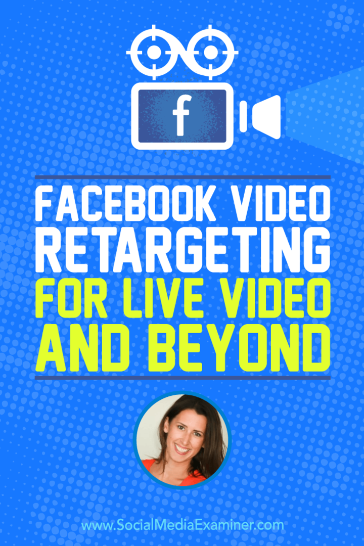 Facebook Video Retargeting za Live Video in naprej, ki vključuje vpoglede Amande Bond v Podcast za trženje socialnih medijev.