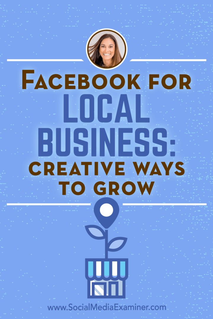 Facebook za lokalna podjetja: ustvarjalni načini za rast, ki vključuje vpoglede Anisse Holmes v podcastu Social Media Marketing.