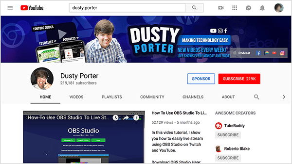 YouTube kanal Dusty Porterja prikazuje podobo Dustyja od ramen navzgor in njegovega imena. V modrem zaobljenem pravokotniku se v belem besedilu prikaže besedilo »Making Technology Easy«. Na naslovni fotografiji kanala je tudi njegov urnik objavljanja videoposnetkov. Naslovni video je Kako uporabiti OBS Studio za prenos v živo.