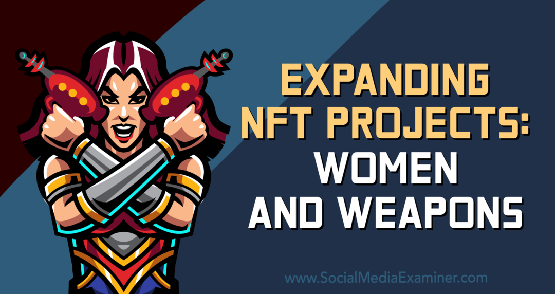 Širjenje projektov NFT: Ženske in orožje – preizkuševalec družbenih medijev