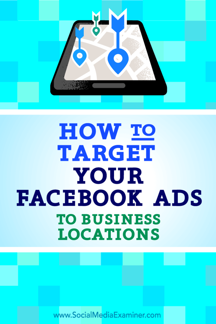 Kako ciljati oglase na Facebooku na poslovne lokacije: Izpraševalec socialnih medijev