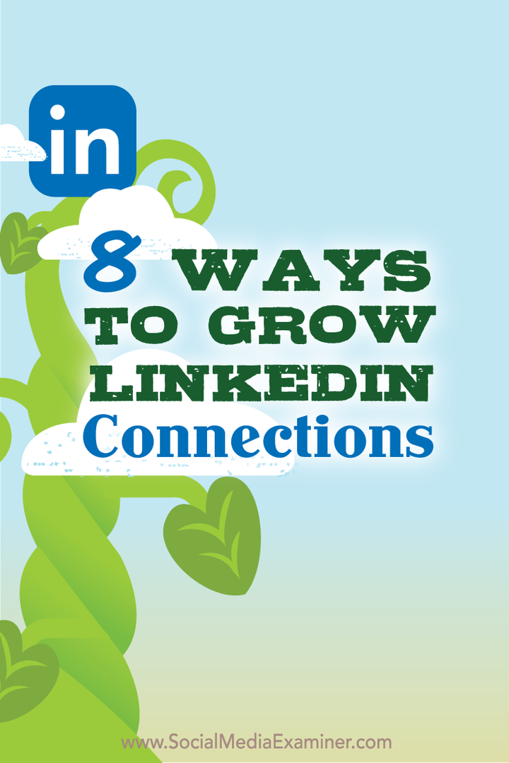 8 načinov za povečanje povezav LinkedIn: Social Media Examiner