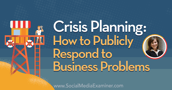 Krizno načrtovanje: Kako se javno odzvati na poslovne težave z vpogledi Ginija Dietricha v podcast Social Media Marketing.