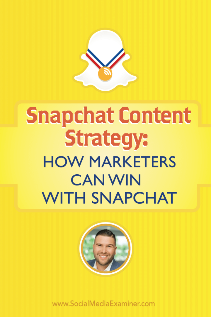 Snapchat Content Content: Kako lahko tržniki zmagajo s Snapchat: Social Media Examiner