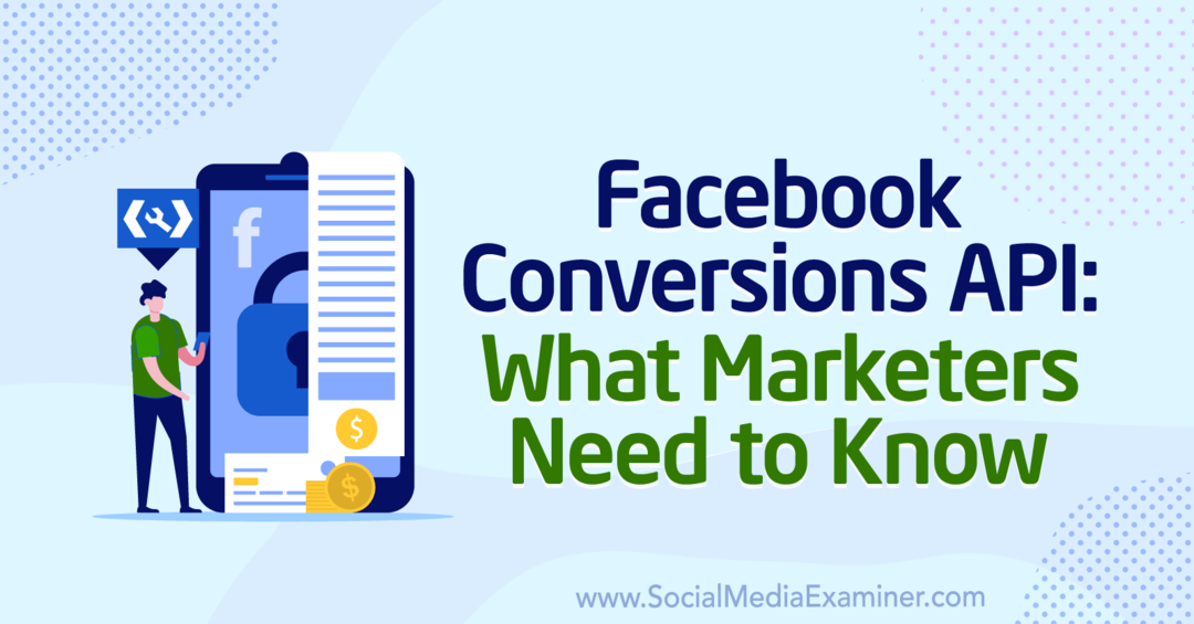 API za konverzije na Facebooku: Kaj morajo tržniki vedeti Anne Popolizio v programu Social Media Examiner.