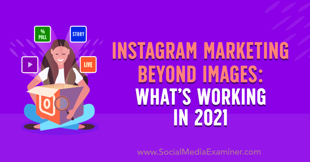 Instagram Marketing Beyond Images: Kaj deluje leta 2021, avtorica Laura Davis na Social Media Examiner.