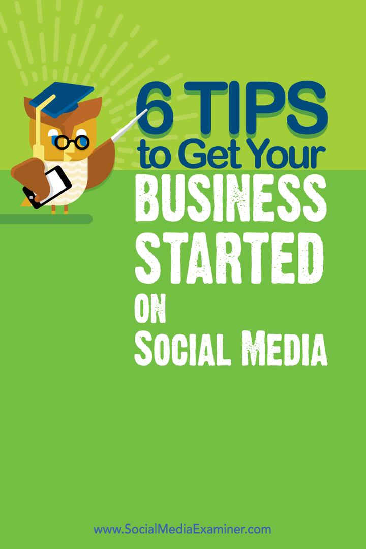 6 nasvetov za začetek poslovanja v družabnih medijih: Social Media Examiner