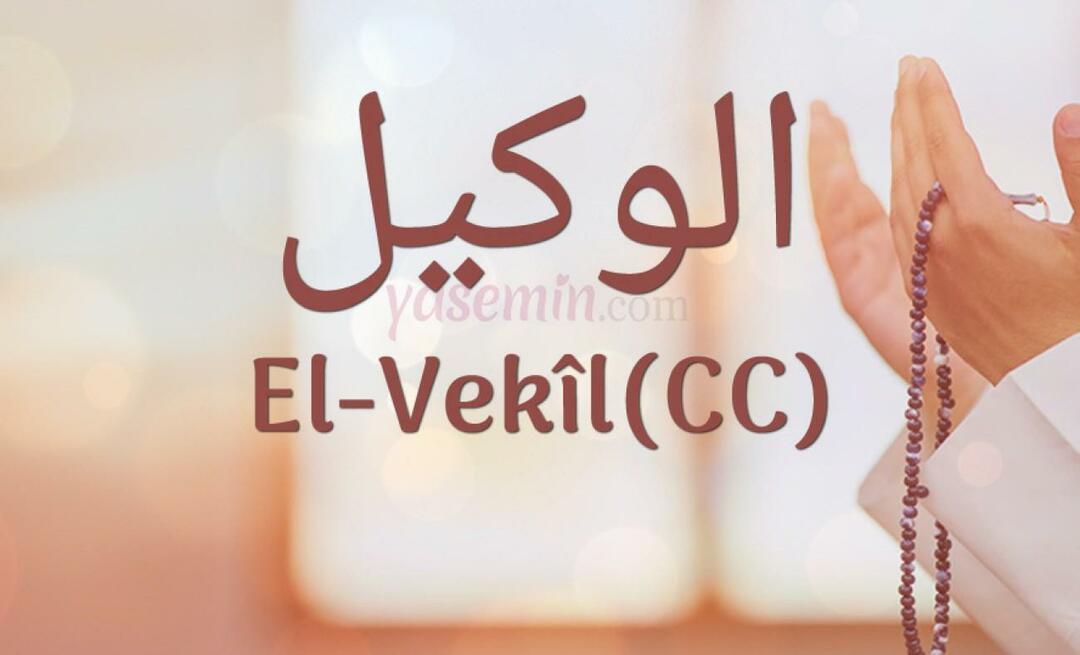 Kaj pomeni Al-Vakil (cc) iz Esma-ul Husna? Kakšne so vrline imena al-Wakil (cc)?