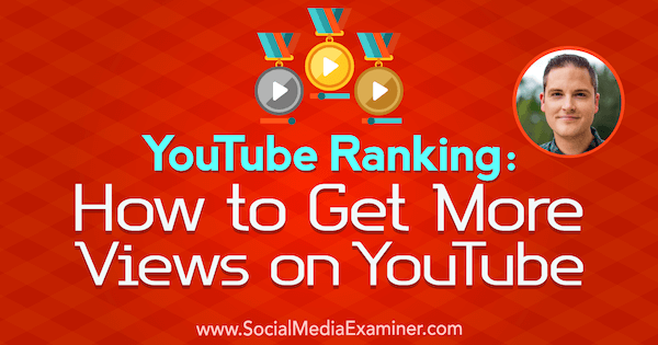 YouTube Ranking: Kako pridobiti več ogledov na YouTubu z vpogledi Seana Cannella v Podcast Social Media Marketing.