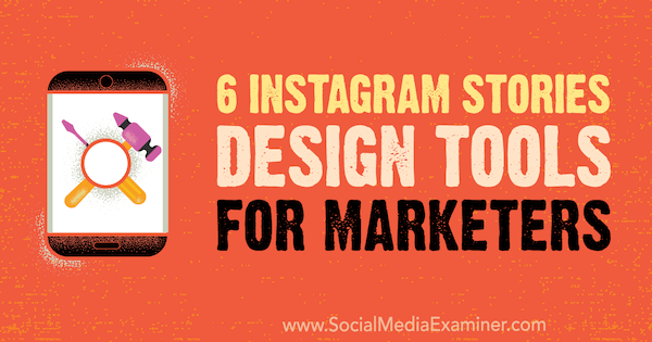 6 orodij za oblikovanje zgodb iz Instagrama za tržnike, avtor Caitlin Hughes v programu Social Media Examiner.