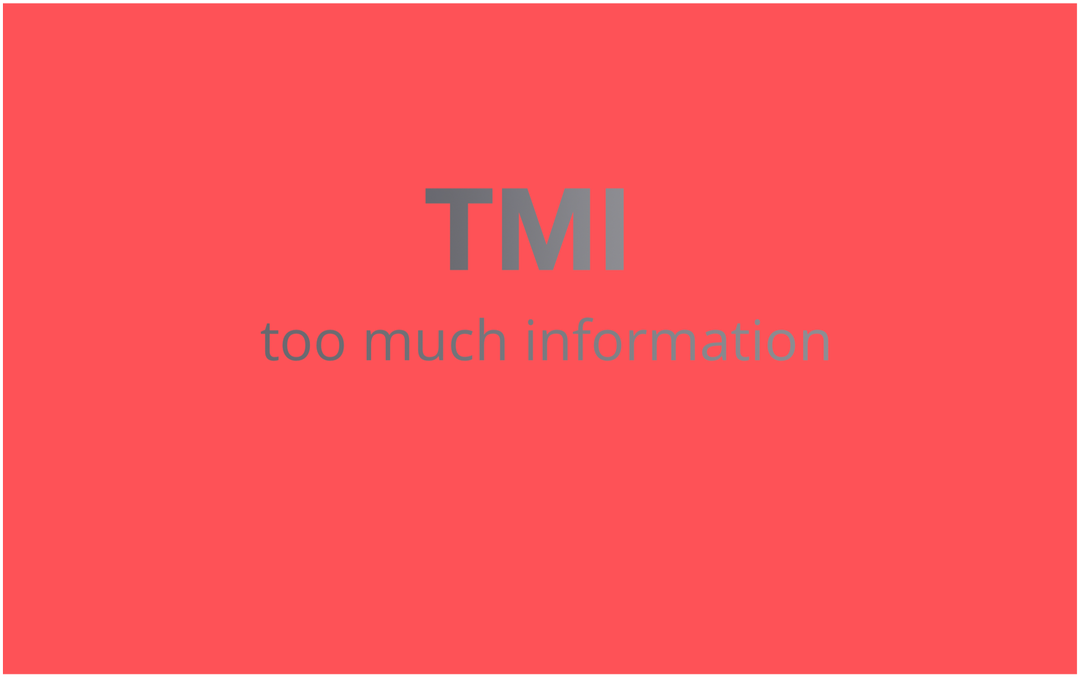 Kaj pomeni "TMI" in kako ga uporabim?