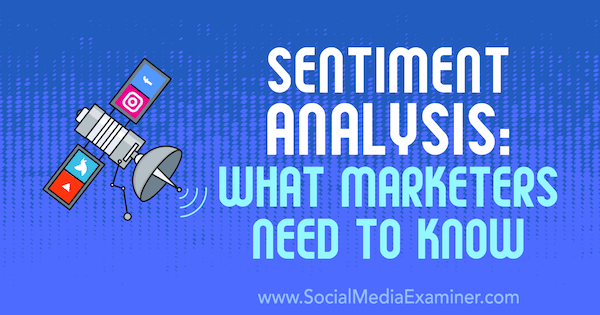 Analiza sentimenta: Kaj morajo tržniki vedeti, avtor Milosz Krasiński na Social Media Examiner.