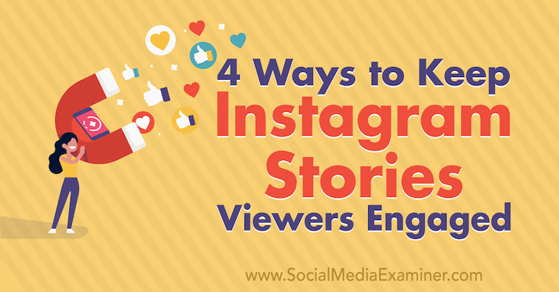 4 načini, kako obdržati gledalce Instagram Stories, ki jih je vodil Jason Hsiao v programu Social Media Examiner.