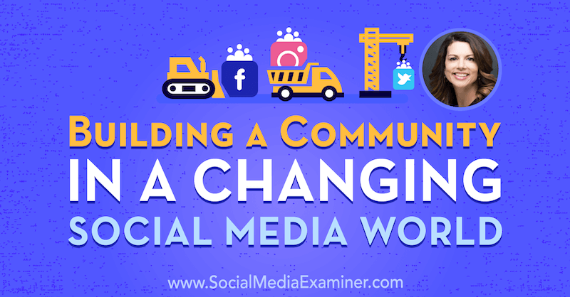 Ustvarjanje skupnosti v spreminjajočem se svetu socialnih medijev z vpogledi Gine Bianchini o podcastu Marketing Social Social.