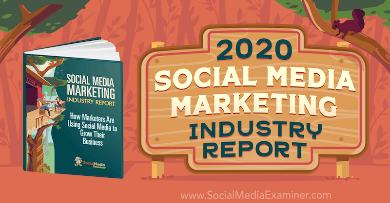 Poročilo o industriji trženja socialnih medijev za leto 2020, Michael Stelzner na Social Media Examiner.
