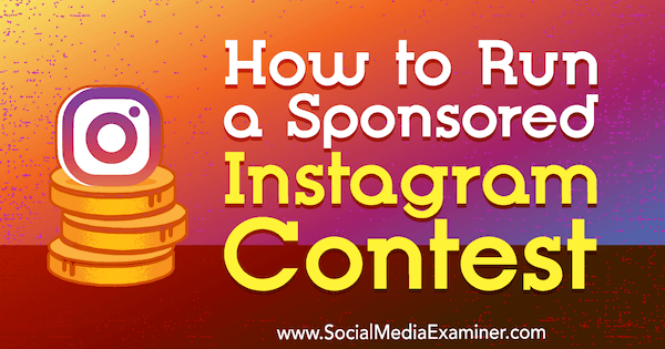 Kako voditi sponzorirano tekmovanje za Instagram, ki ga je izvedla Ana Gotter na Social Media Examiner.