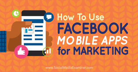 uporabite facebook mobilne aplikacije za trženje