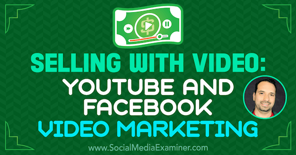 Prodaja z videom: YouTube in Facebook Video Marketing z vpogledi Jeremyja Vesta v podcast Social Media Marketing.