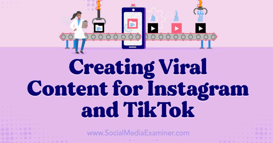 Ustvarjanje virusne vsebine za Instagram in TikTok-Social Media Examiner