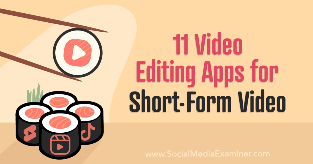 11 aplikacij za urejanje videa kratke oblike, ki jih je izdelal Social Media Examiner