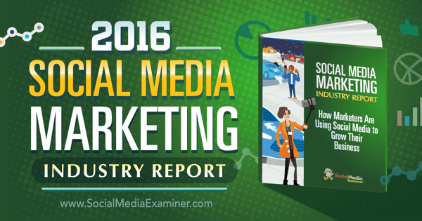 Poročilo industrije trženja v družabnih omrežjih za leto 2016