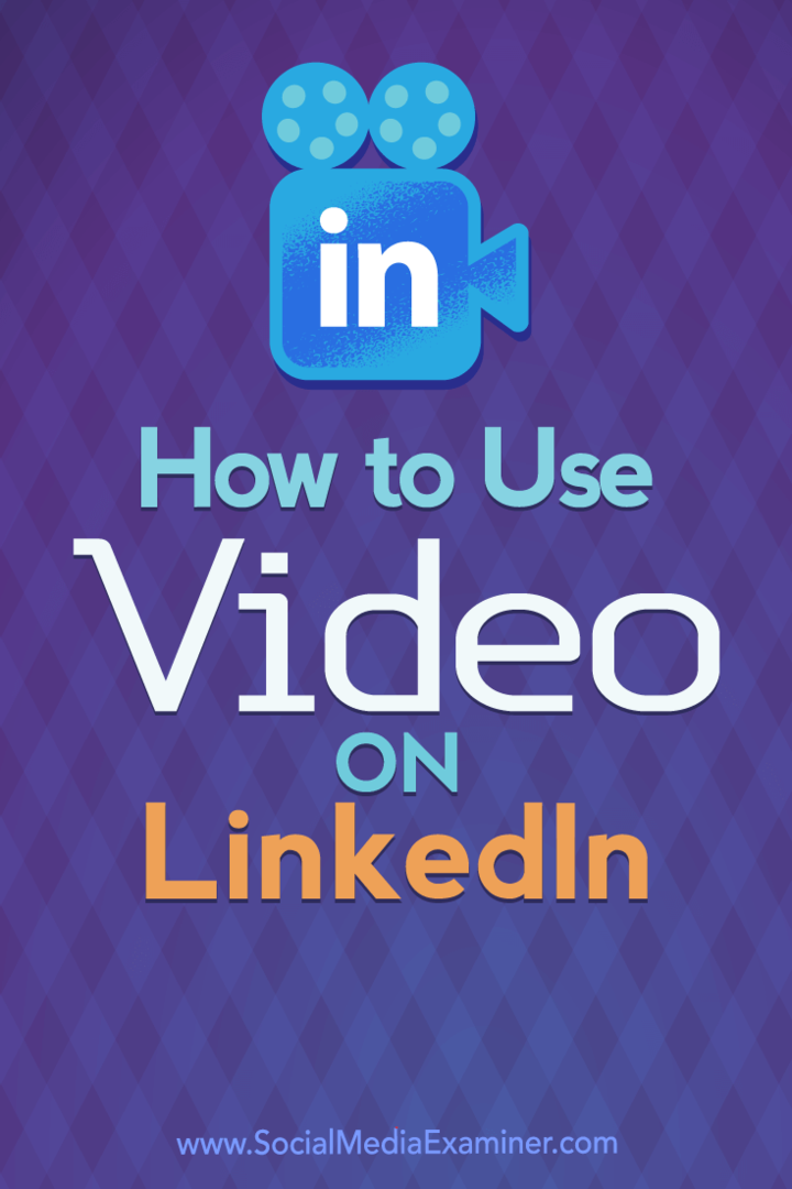 Kako uporabljati video na LinkedIn, avtor Viveka Von Rosen na Social Media Examiner.