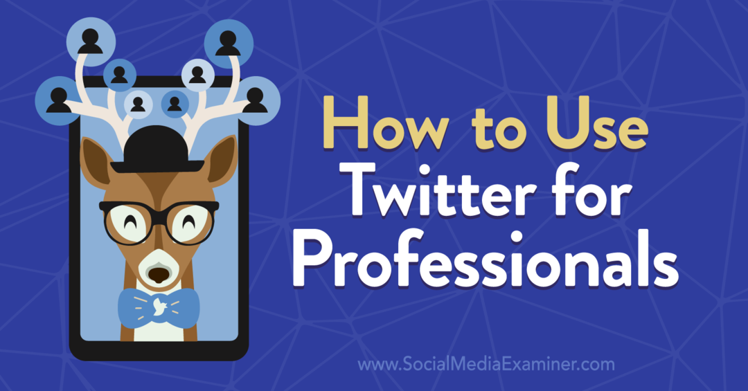 Kako uporabljati Twitter za profesionalce avtorja Anne Sonnenberg na Social Media Examiner.